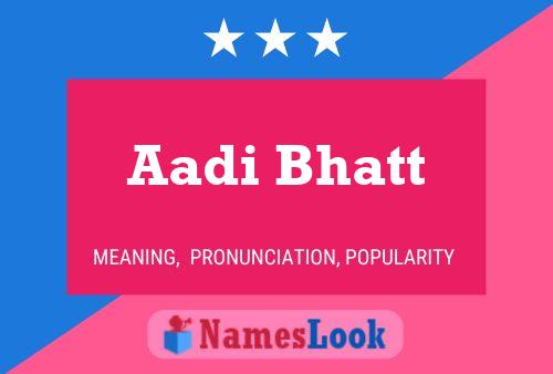 Aadi Bhatt பெயர் போஸ்டர்