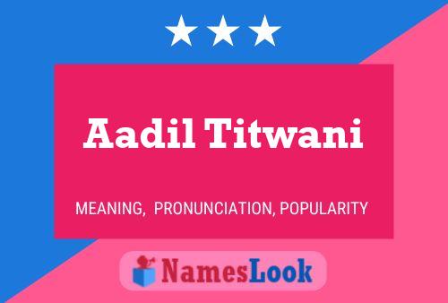 Aadil Titwani பெயர் போஸ்டர்