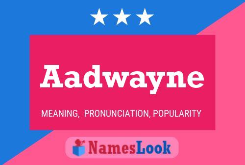 Aadwayne பெயர் போஸ்டர்