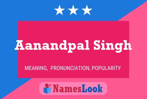 Aanandpal Singh பெயர் போஸ்டர்