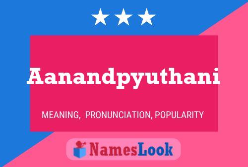 Aanandpyuthani பெயர் போஸ்டர்