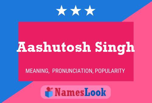 Aashutosh Singh பெயர் போஸ்டர்