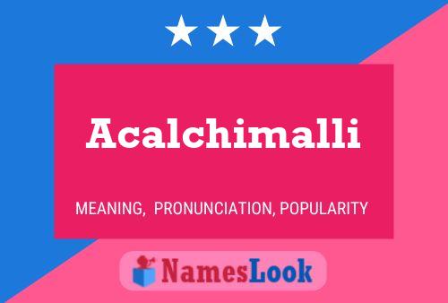 Acalchimalli பெயர் போஸ்டர்