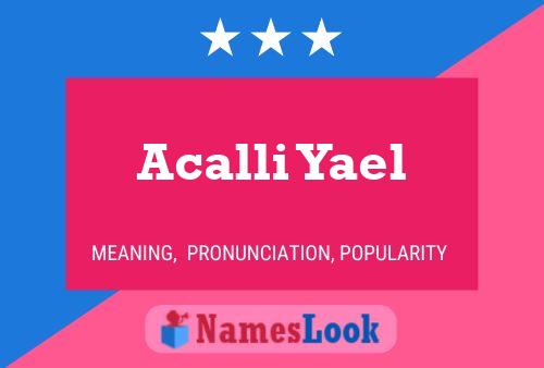 Acalli Yael பெயர் போஸ்டர்