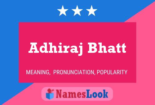 Adhiraj Bhatt பெயர் போஸ்டர்