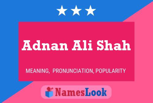 Adnan Ali Shah பெயர் போஸ்டர்