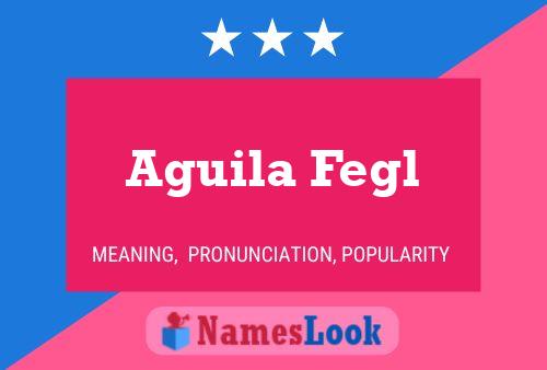 Aguila Fegl பெயர் போஸ்டர்