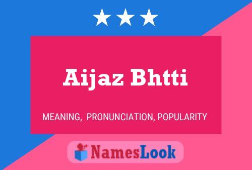 Aijaz Bhtti பெயர் போஸ்டர்