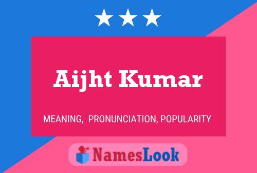 Aijht Kumar பெயர் போஸ்டர்