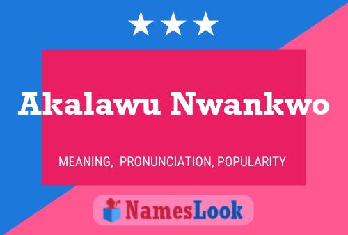 Akalawu Nwankwo பெயர் போஸ்டர்