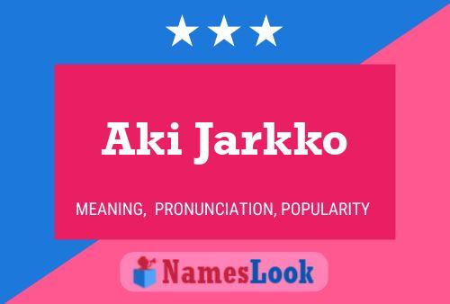 Aki Jarkko பெயர் போஸ்டர்