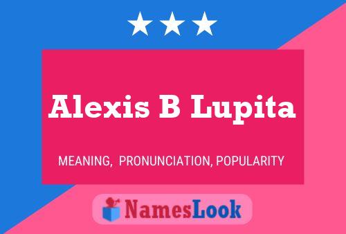 Alexis B Lupita பெயர் போஸ்டர்