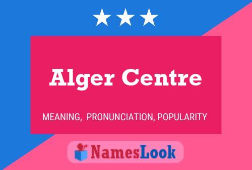 Alger Centre பெயர் போஸ்டர்