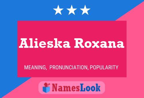 Alieska Roxana பெயர் போஸ்டர்