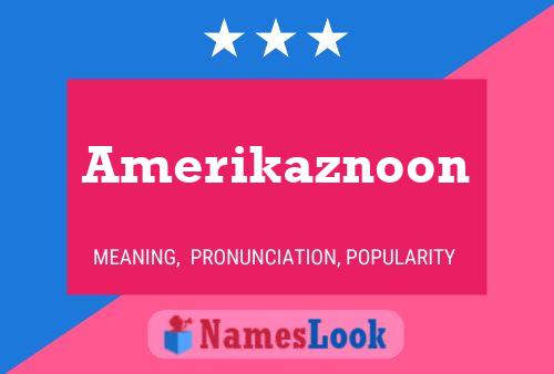 Amerikaznoon பெயர் போஸ்டர்