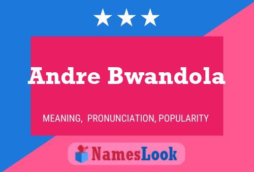 Andre Bwandola பெயர் போஸ்டர்