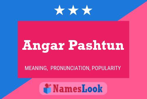 Angar Pashtun பெயர் போஸ்டர்