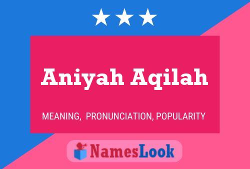 Aniyah Aqilah பெயர் போஸ்டர்