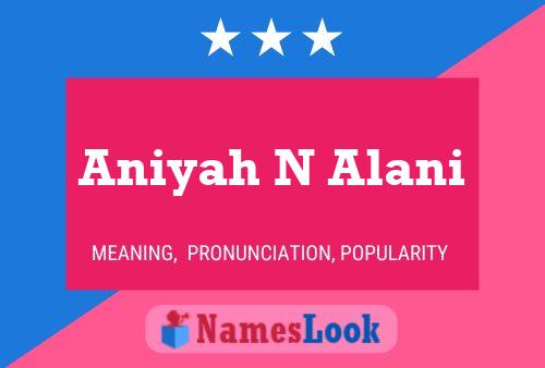 Aniyah N Alani பெயர் போஸ்டர்