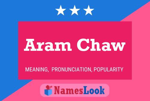 Aram Chaw பெயர் போஸ்டர்