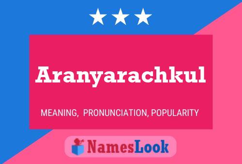 Aranyarachkul பெயர் போஸ்டர்