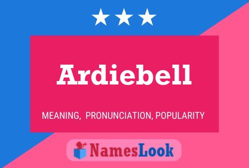 Ardiebell பெயர் போஸ்டர்