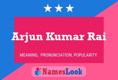 Arjun Kumar Rai பெயர் போஸ்டர்