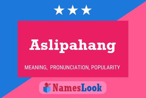 Aslipahang பெயர் போஸ்டர்