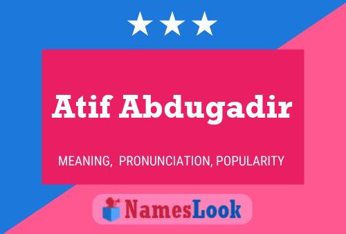 Atif Abdugadir பெயர் போஸ்டர்