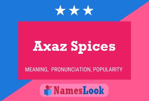 Axaz Spices பெயர் போஸ்டர்