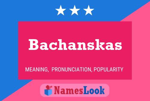 Bachanskas பெயர் போஸ்டர்