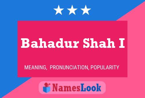 Bahadur Shah I பெயர் போஸ்டர்