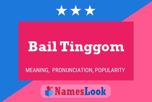 Bail Tinggom பெயர் போஸ்டர்