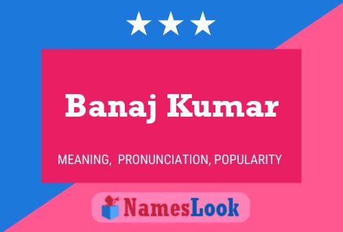 Banaj Kumar பெயர் போஸ்டர்