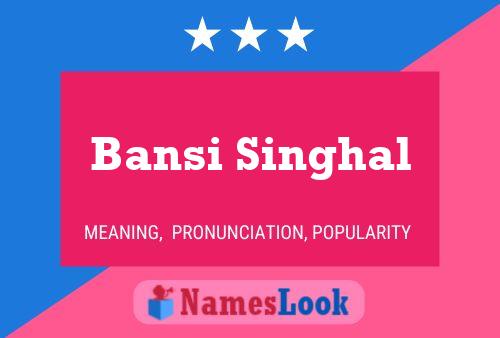 Bansi Singhal பெயர் போஸ்டர்