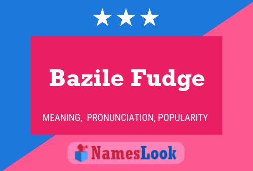 Bazile Fudge பெயர் போஸ்டர்