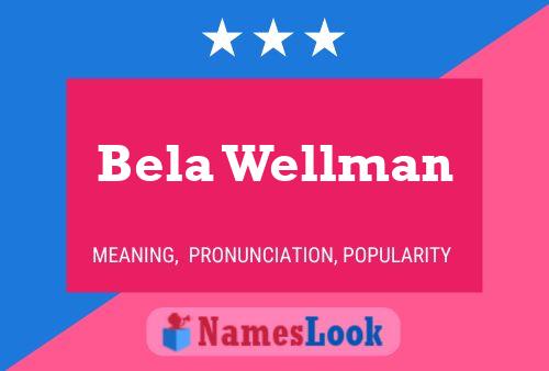 Bela Wellman பெயர் போஸ்டர்