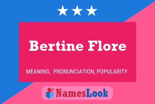 Bertine Flore பெயர் போஸ்டர்