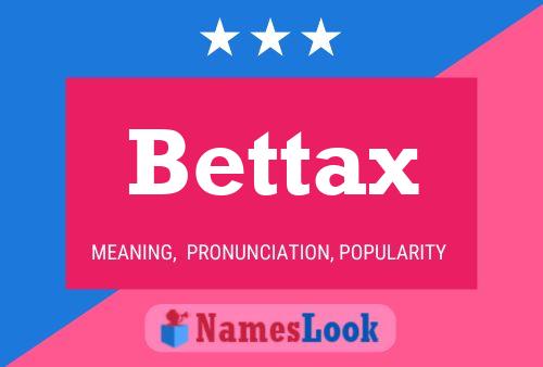 Bettax பெயர் போஸ்டர்