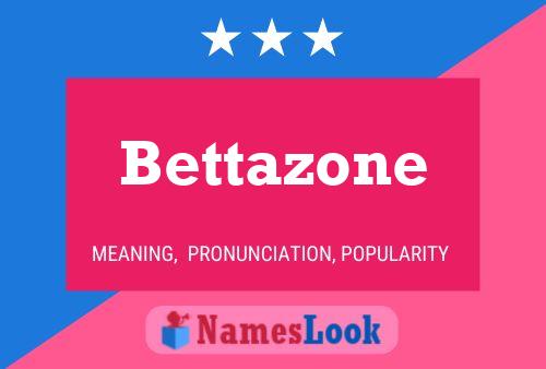 Bettazone பெயர் போஸ்டர்