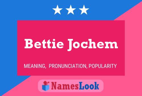 Bettie Jochem பெயர் போஸ்டர்