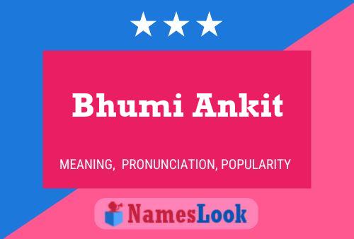 Bhumi Ankit பெயர் போஸ்டர்