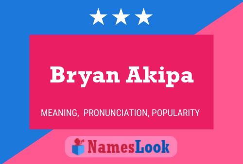 Bryan Akipa பெயர் போஸ்டர்