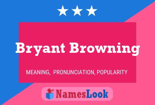 Bryant Browning பெயர் போஸ்டர்