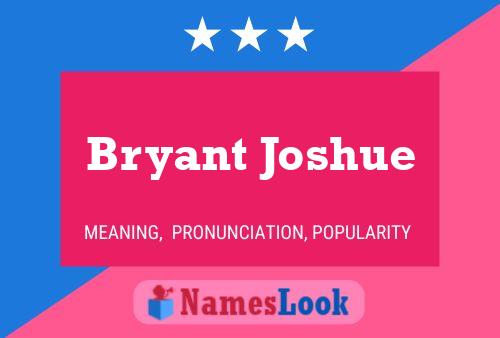 Bryant Joshue பெயர் போஸ்டர்