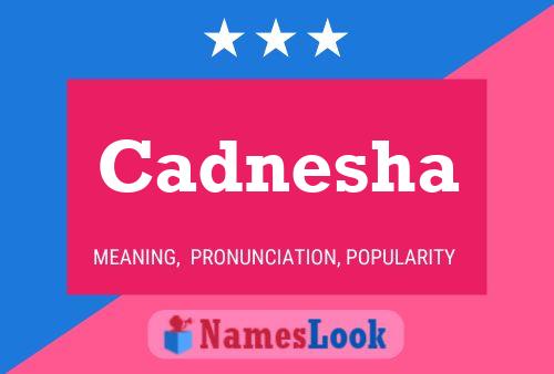 Cadnesha பெயர் போஸ்டர்