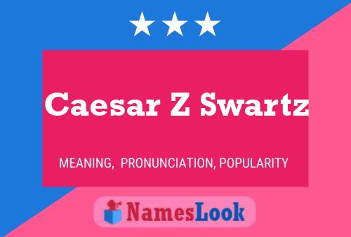 Caesar Z Swartz பெயர் போஸ்டர்