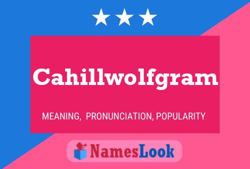 Cahillwolfgram பெயர் போஸ்டர்