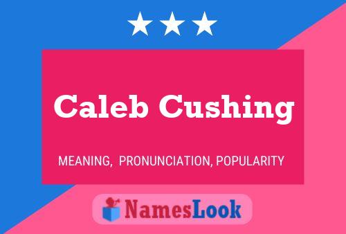 Caleb Cushing பெயர் போஸ்டர்