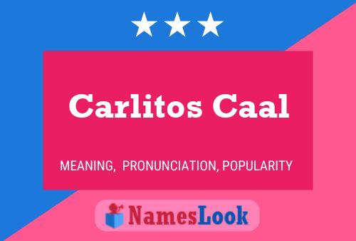 Carlitos Caal பெயர் போஸ்டர்